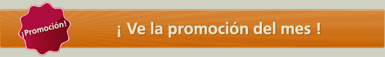 ¡Ve nuestra promoción del mes!